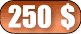   250 $